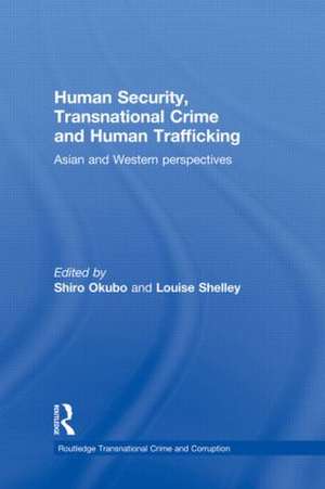 Human Security, Transnational Crime and Human Trafficking: Asian and Western Perspectives de Shiro Okubo