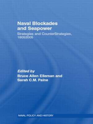 Naval Blockades and Seapower: Strategies and Counter-Strategies, 1805-2005 de Bruce a. Elleman