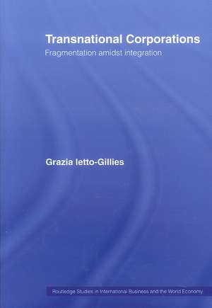 Transnational Corporations: Fragmentation amidst Integration de Grazia Ietto-Gillies