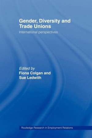 Gender, Diversity and Trade Unions: International Perspectives de Fiona Colgan