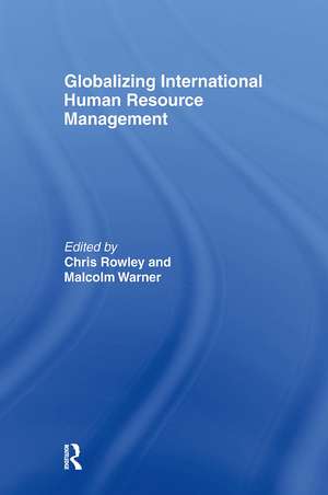 Globalizing International Human Resource Management de Chris Rowley