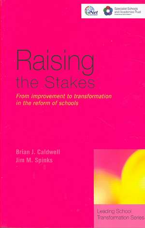 Raising the Stakes: From Improvement to Transformation in the Reform of Schools de Brian J. Caldwell