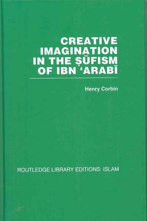 Creative Imagination in the Sufism of Ibn 'Arabi de Henry Corbin