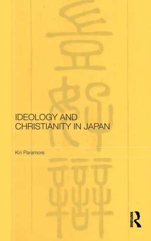 Ideology and Christianity in Japan de Kiri Paramore