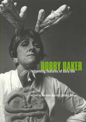 Bobby Baker: Redeeming Features of Daily Life de Michèle Barrett