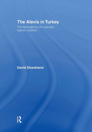 The Alevis in Turkey: The Emergence of a Secular Islamic Tradition de David Shankland