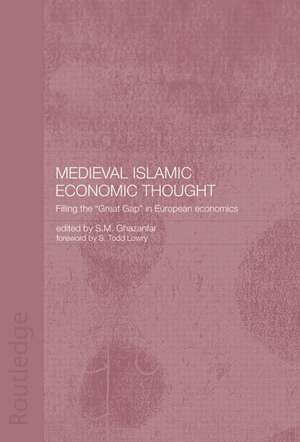 Medieval Islamic Economic Thought: Filling the Great Gap in European Economics de S.M. Ghazanfar