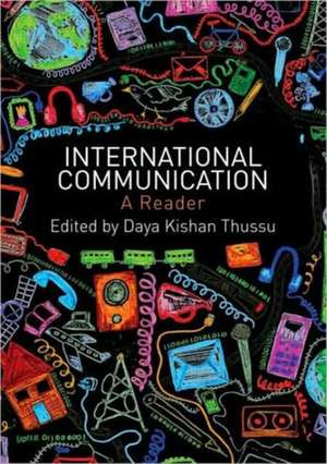 International Communication: A Reader de Daya Kishan Thussu