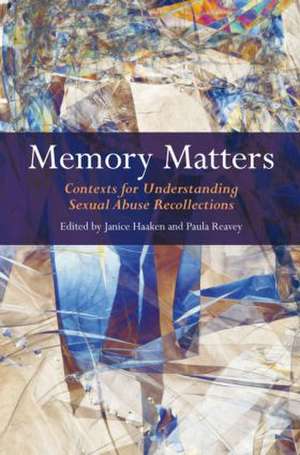 Memory Matters: Contexts for Understanding Sexual Abuse Recollections de Janice Haaken