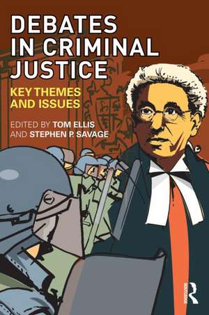 Debates in Criminal Justice: Key Themes and Issues de Tom Ellis