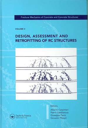 Design, Assessment and Retrofitting of RC Structures: Fracture Mechanics of Concrete and Concrete Structures, Vol. 2 of the Proceedings of the 6th International Conference on Fracture Mechanics of Concrete and Concrete Structures, Catania, Italy, 17-22 June 2007, 3-Volumes de Alberto Carpinteri