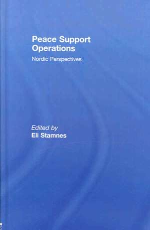 Peace Support Operations: Nordic Perspectives de Eli Stamnes