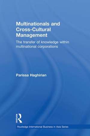 Multinationals and Cross-Cultural Management: The Transfer of Knowledge within Multinational Corporations de Parissa Haghirian