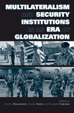 Multilateralism and Security Institutions in an Era of Globalization de Dimitris Bourantonis