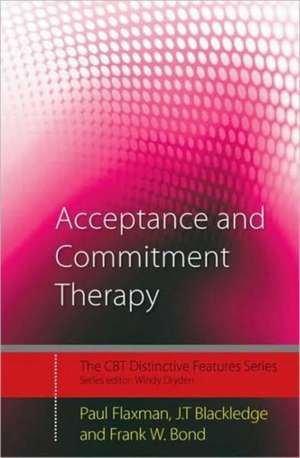 Acceptance and Commitment Therapy: Distinctive Features de Paul E. Flaxman