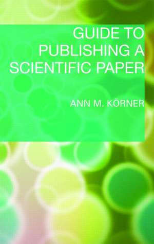 Guide to Publishing a Scientific Paper de Ann M. Körner