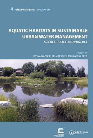 Aquatic Habitats in Sustainable Urban Water Management: Urban Water Series - UNESCO-IHP de Iwona Wagner