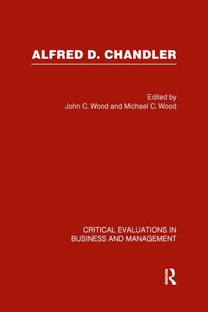 Alfred D. Chandler: Critical Evaluation de John C. Wood