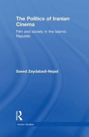 The Politics of Iranian Cinema: Film and Society in the Islamic Republic de Saeed Zeydabadi-Nejad