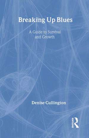 Breaking Up Blues: A Guide to Survival and Growth de Denise Cullington