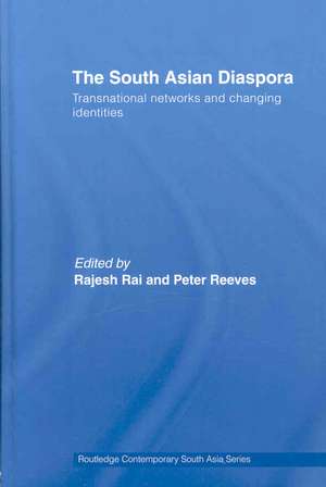 The South Asian Diaspora: Transnational networks and changing identities de Rajesh Rai