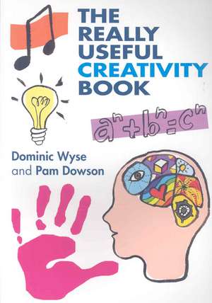 The Really Useful Creativity Book de Dominic Wyse