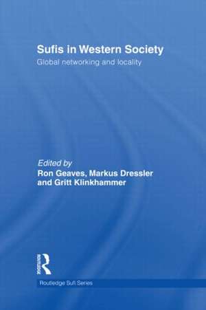 Sufis in Western Society: Global networking and locality de Markus Dressler