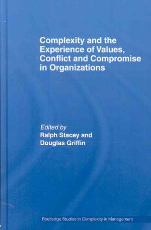 Complexity and the Experience of Values, Conflict and Compromise in Organizations de Ralph Stacey