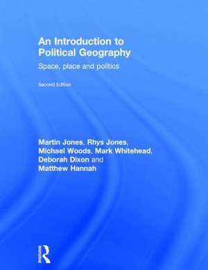 An Introduction to Political Geography: Space, Place and Politics de Martin Jones