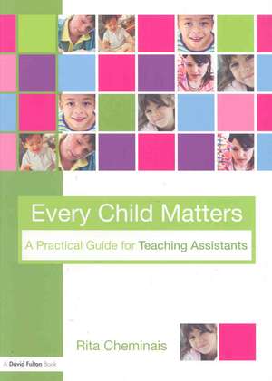 Every Child Matters: A Practical Guide for Teaching Assistants de Rita Cheminais