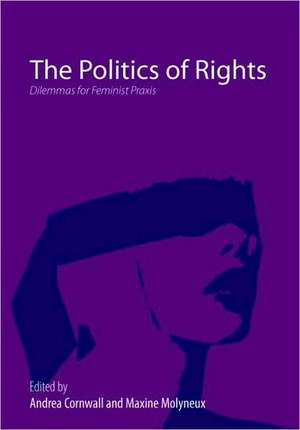 The Politics of Rights: Dilemmas for Feminist Praxis de Andrea Cornwall