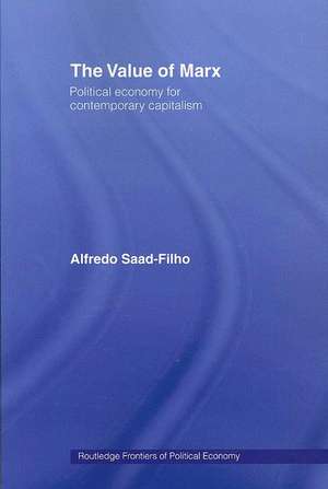 The Value of Marx: Political Economy for Contemporary Capitalism de Alfredo Saad Filho