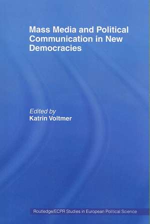 Mass Media and Political Communication in New Democracies de Katrin Voltmer