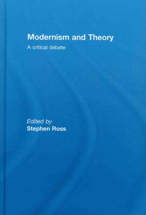 Modernism and Theory: A Critical Debate de Stephen Ross