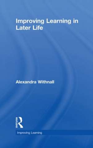 Improving Learning in Later Life de Alexandra Withnall