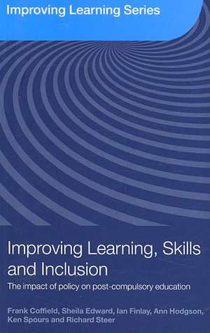 Improving Learning, Skills and Inclusion: The Impact of Policy on Post-Compulsory Education de Frank Coffield