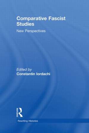 Comparative Fascist Studies: New Perspectives de Constantin Iordachi