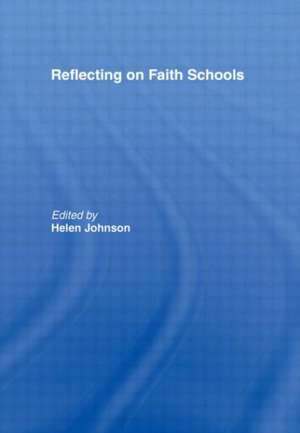 Reflecting on Faith Schools: A Contemporary Project and Practice in a Multi-Cultural Society de Helen Johnson