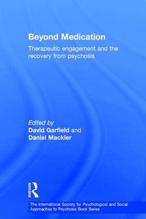 Beyond Medication: Therapeutic Engagement and the Recovery from Psychosis de David Garfield