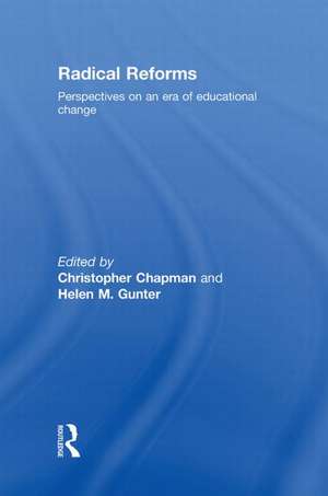 Radical Reforms: Perspectives on an era of educational change de Christopher Chapman