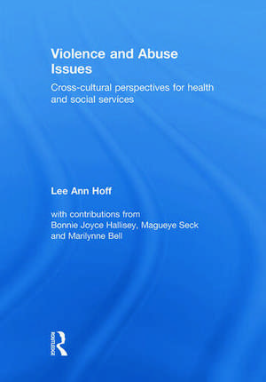 Violence and Abuse Issues: Cross-Cultural Perspectives for Health and Social Services de Lee Ann Hoff