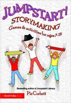 Jumpstart! Storymaking: Games and Activities for Ages 7-12 de Pie Corbett