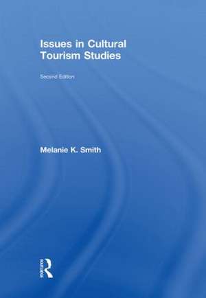 Issues in Cultural Tourism Studies de Melanie K. Smith