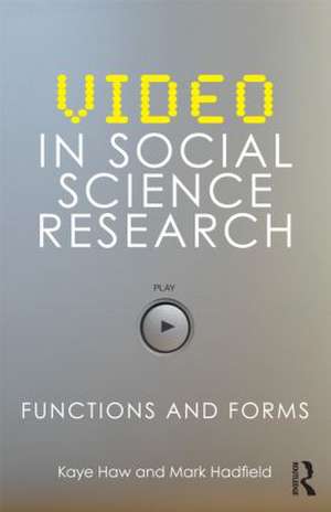 Video in Social Science Research: Functions and Forms de Kaye Haw