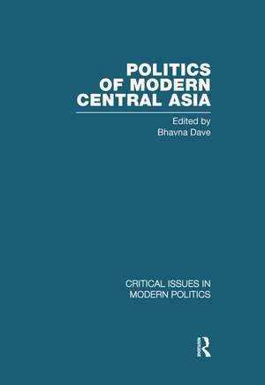 Politics of Modern Central Asia de Bhavna Dave