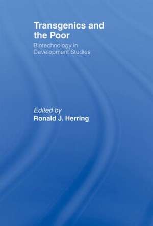 Transgenics and the Poor: Biotechnology in Development Studies de Ronald J. Herring