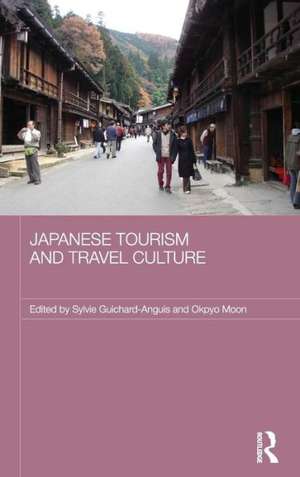 Japanese Tourism and Travel Culture de Sylvie Guichard-Anguis