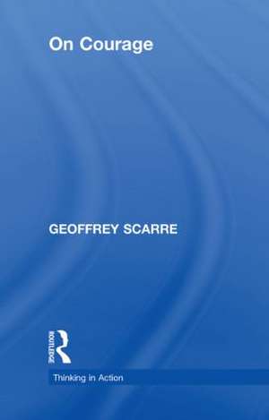 On Courage de Geoffrey Scarre