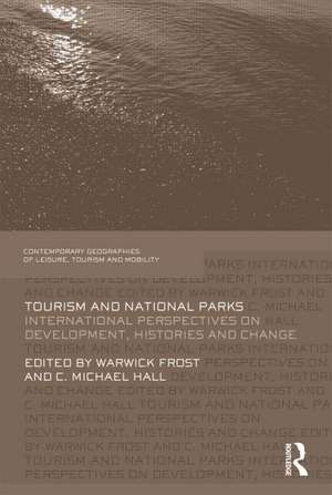 Tourism and National Parks: International Perspectives on Development, Histories and Change de Warwick Frost