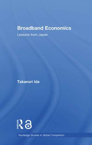 Broadband Economics: Lessons from Japan de Takanori Ida